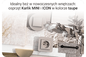 Idealny beż w nowoczesnych wnętrzach: gniazdka i włączniki Karlik MINI i ICON w kolorze taupe