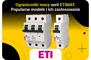 Ograniczniki mocy serii ETIMAT - popularne modele i ich zastosowanie w praktyce