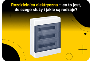 Rozdzielnica elektryczna – co to jest, do czego służy i jakie są rodzaje?