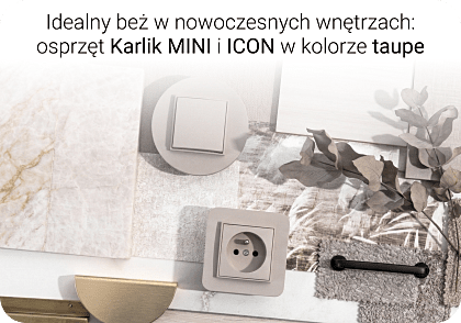 Idealny beż w nowoczesnych wnętrzach: gniazdka i włączniki Karlik MINI i ICON w kolorze taupe
