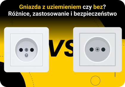 Gniazda z uziemieniem czy bez? Różnice, zastosowanie i bezpieczeństwo
