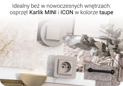 Idealny beż w nowoczesnych wnętrzach: gniazdka i włączniki Karlik MINI i ICON w kolorze taupe