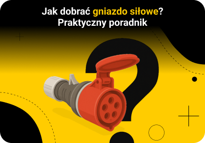 Jak dobrać gniazdo siłowe? Praktyczny poradnik