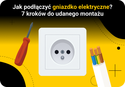 Jak podłączyć gniazdko elektryczne? 7 kroków do udanego montażu.