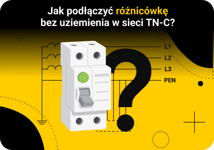Jak podłączyć różnicówkę bez uziemienia w sieci TN-C?