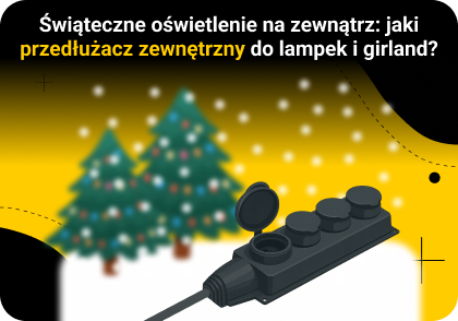 Świąteczne oświetlenie na zewnątrz: jaki przedłużacz zewnętrzny do lampek i girland?