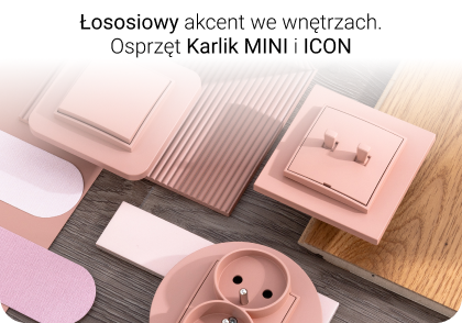 Łososiowy akcent we wnętrzach: osprzęt Karlik MINI i ICON