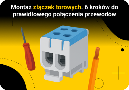 Montaż złączek torowych - 6 kroków do prawidłowego połączenia przewodów.