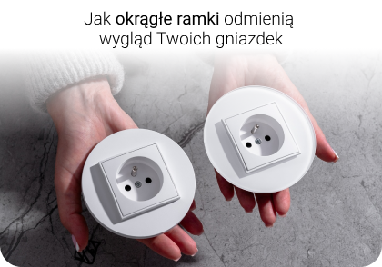 Jak okrągłe ramki odmienią wygląd Twoich gniazdek