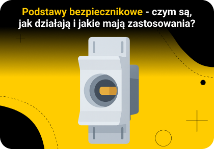 Podstawy bezpiecznikowe - czym są, jak działają i jakie mają zastosowania?