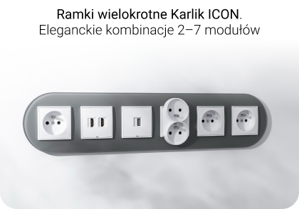 Ramki wielokrotne Karlik ICON - eleganckie kombinacje 2–7 modułów