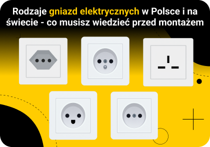 Rodzaje gniazd elektrycznych w Polsce i na świecie – co musisz wiedzieć przed montażem