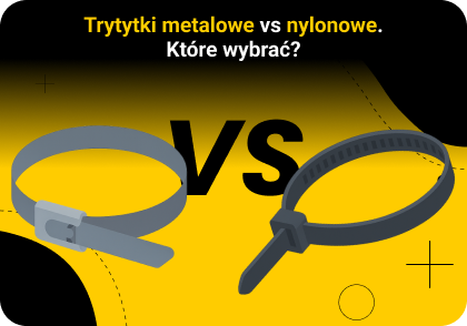 Trytytki metalowe vs. nylonowe - które wybrać?