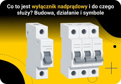 Co to jest wyłącznik nadprądowy i do czego służy? Budowa, działanie i symbole