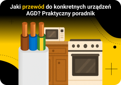 Jaki przewód do konkretnych urządzeń AGD? Praktyczny poradnik