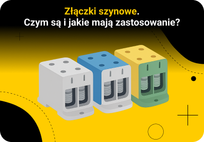 Złączki szynowe – czym są i jakie mają zastosowanie?
